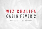 Wiz Khalifa - Cabin Fever 2 (Official)